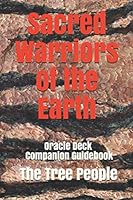 Sacred Warriors of the Earth: Oracle Deck Companion Guidebook 1691634565 Book Cover