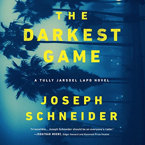 Joseph Schneider  The Darkest Game (LAPD Detective Tully Jarsdel #3)