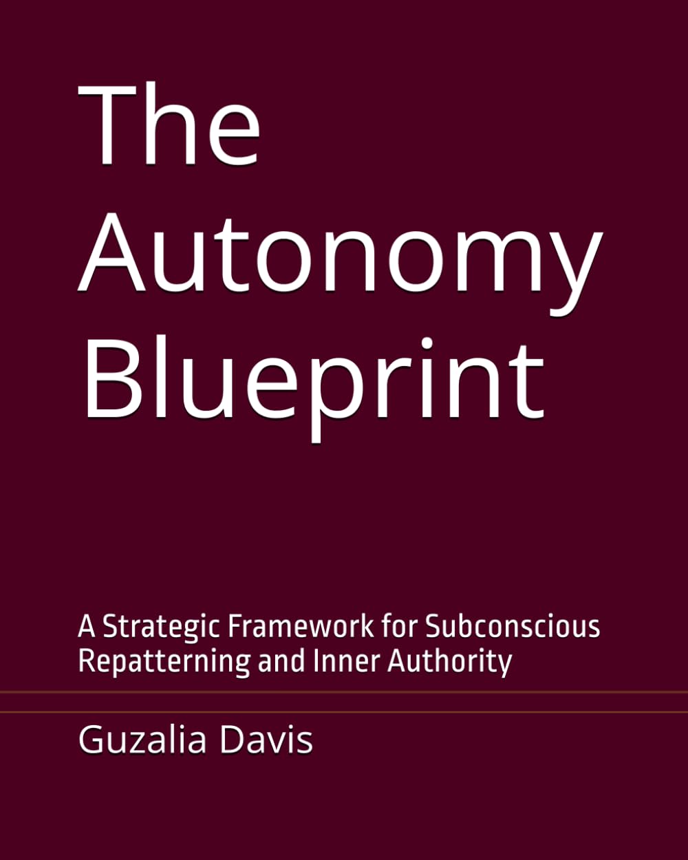 The Autonomy Blueprint: A Strategic Framework for Subconscious Repatterning and Inner Authority