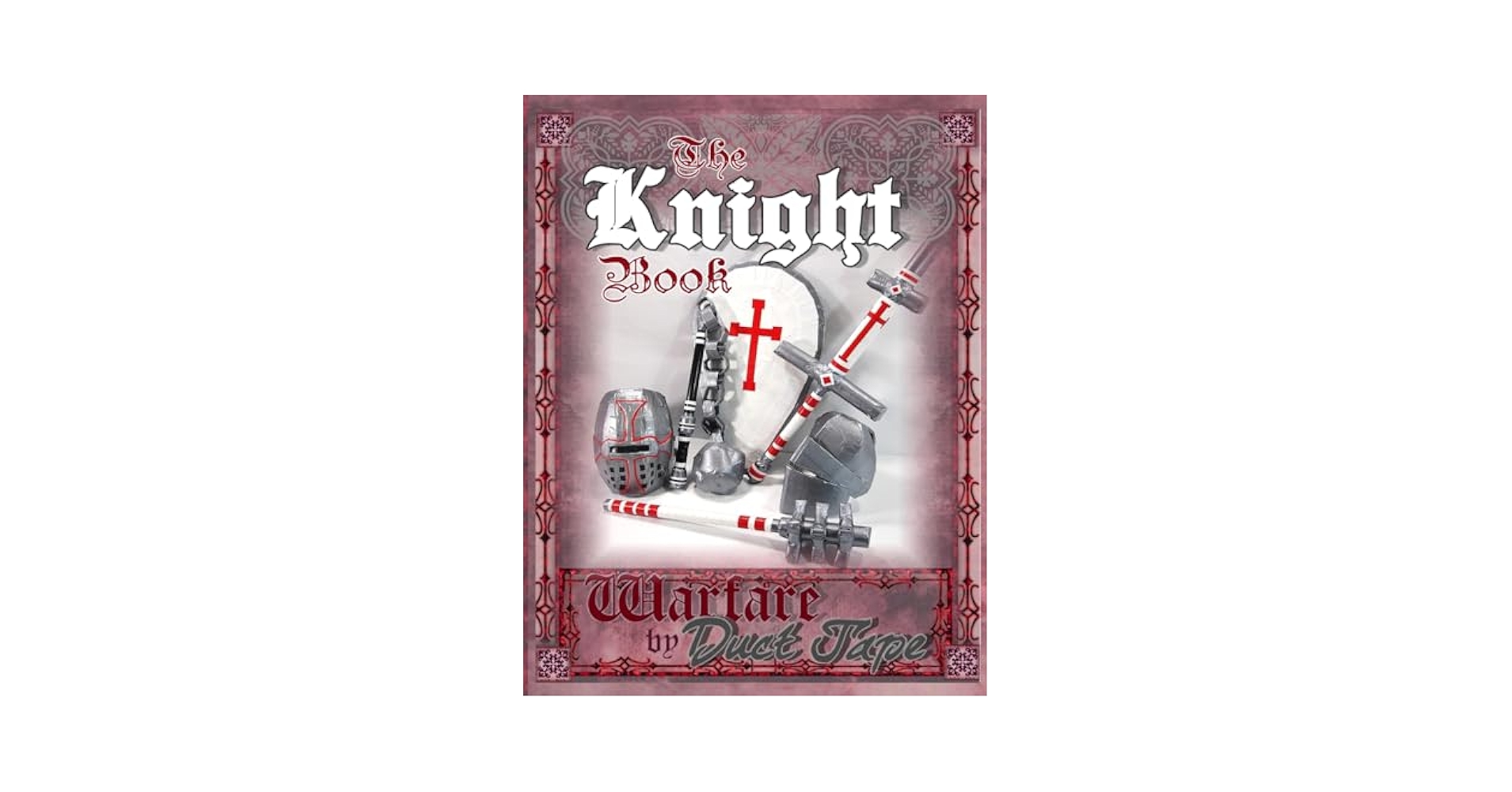 The Knight Book: Warfare by Duct Tape: Erickson, Steven