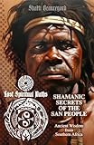 Shamanic Secrets of the San People: Ancient Wisdom from Southern Africa