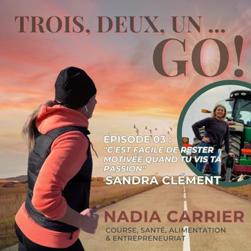 &Eacute;pisode 03 - Sandra Cl&eacute;ment - ''C'est facile de rester motiv&eacute;e quand tu vis ta passion''