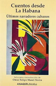 Paperback Cuentos desde La Habana: U´ltimos narradores cubanos (Anaquel narrativa) (Spanish Edition) [Spanish] Book
