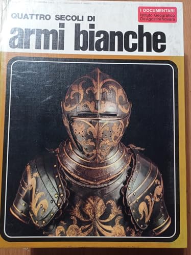 QUATTRO SECOLI DI ARMI BIANCHE.