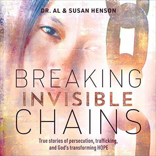 Breaking Invisible Chains True Stories of Persecution