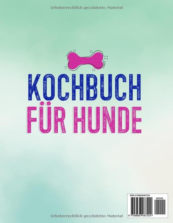 Kockbuch für Hunde: [2 in 1] Leitfaden & Kochbuch. 100+ schnelle und erschwingliche Futterrezepte für eine ausgewogene Ernährung, damit Ihr Hund gesünder und länger lebt!