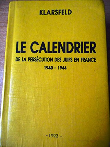 Le calendrier de la persécution des juifs en France : 1940-1944 Livre eBook France