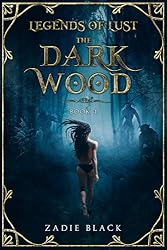 The Dark Wood: Book 1 (Legends of Lust) - Kindle edition by Black ...
