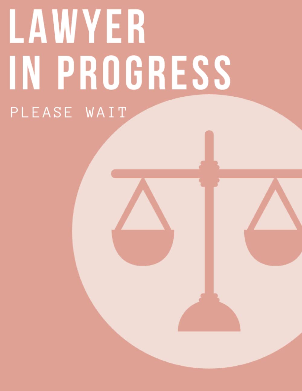 Lawyer in progress please wait notebook: College Ruled Notebook - 100 pages - A4 8.5" X 11" - Law school student, bar exam prep gift, LSAT Prep: Funny