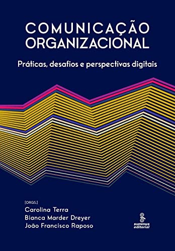 Comunicação organizacional: Práticas, desafios e perspectivas digitais