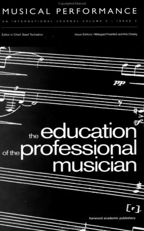 Education of the Professional Musician: A special issue of the journal Musical Performance
