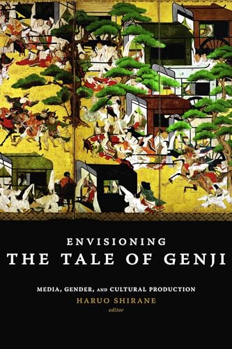 Envisioning the Tale of Genji: Media, Gender, and Cultural Production