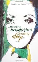 Chiseling Memories, Chasing Sleep 1634133919 Book Cover