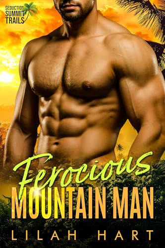 Ferocious Mountain Man (Seduction Summit Trails Book 6)