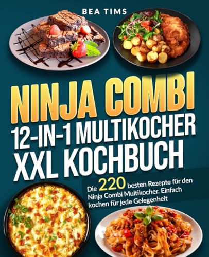 Ninja Combi 12-in-1 Multikocher Kochbuch XXL: Die 220 besten Rezepte für den Ninja Combi Multikocher. Einfach kochen für jede Gelegenheit. image 2