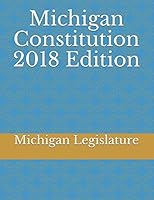 Michigan Constitution 2018 Edition 1983180521 Book Cover