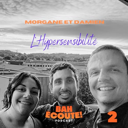 #2 L'hypersensibilit&eacute; avec Morgane et Damien