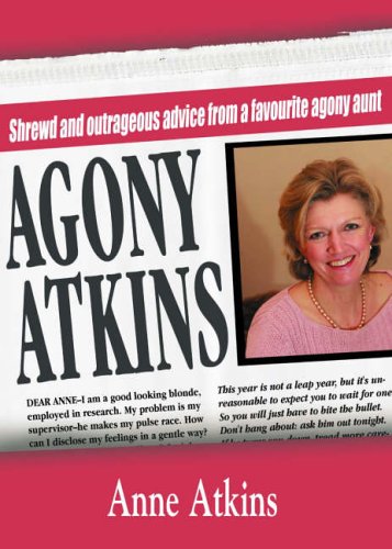 Agony Atkins: Shrewd and outrageous advice from a favourite agony aunt