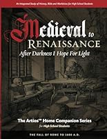 Artios Home Companion Series: Medieval to Renaissance - After Darkness I Hope For Light (Fall of Rome to 1600 AD) High School Edition: After Darkness I Hope For Light B08CWG48Z7 Book Cover