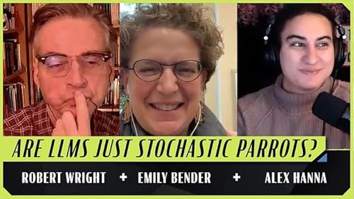 The Case Against AI (Robert Wright, Alex Hanna, and Emily Bender)