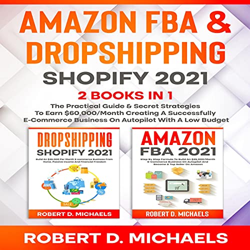 Amazon FBA &amp;amp; Dropshipping Shopify 2021 by Robert D. Michaels episode artwork