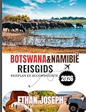 BOTSWANA&NAMIBIË REISGIDS 2026: De ideale reistijd, bestemmingen die je absoluut...