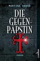 Die Gegenpäpstin: Roman (German Edition) 3746623235 Book Cover