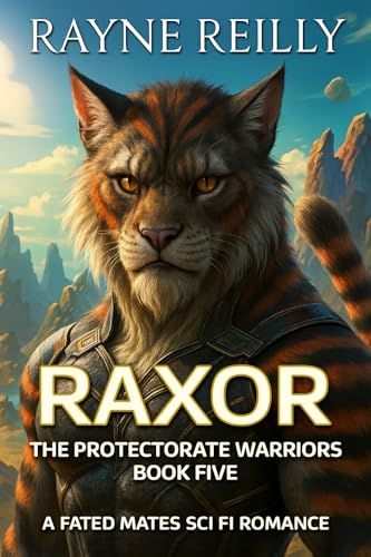 Raxor : The Protectorate Warriors Fated Mates Romance (The Protectorate Warriors Alien Fated Mates Book 5)
