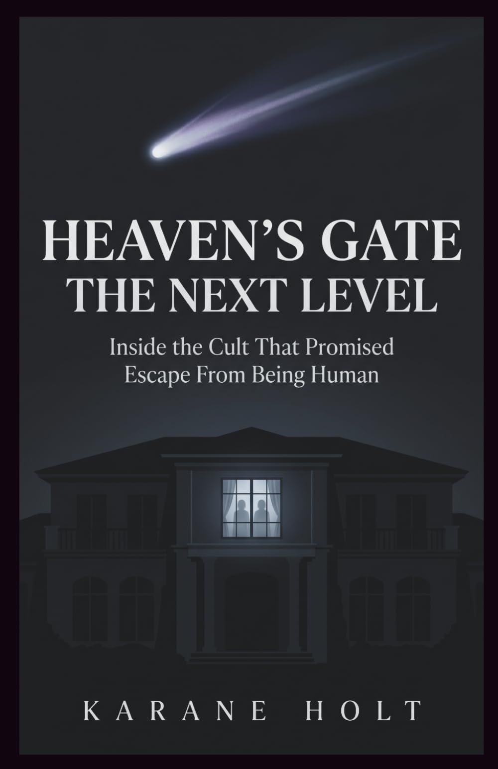 Heaven’s Gate The Next Level: Inside the Cult That Promised Escape From Being Human (Stories That Matters)