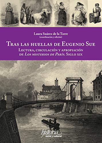 Tras las huellas de Eugenio Sue: Lectura, circulación y apropiación de los misterios de París, siglo