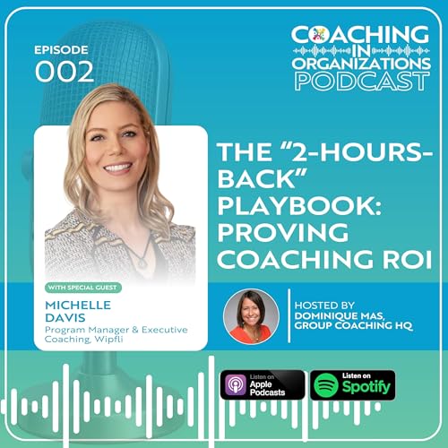 The "2-Hours-Back" Playbook: Proving Coaching ROI with Michelle Davis