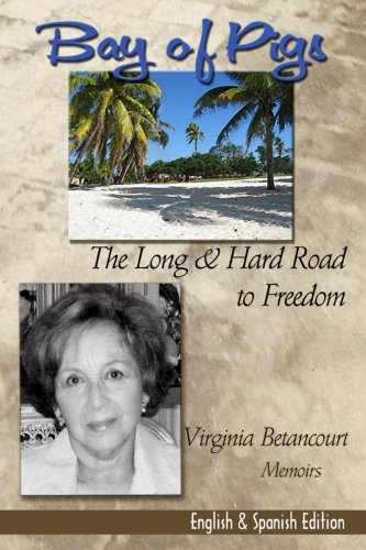 Bay of Pigs The Long & Hard Road to Freedom