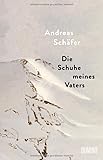 Die Schuhe meines Vaters - Andreas Schäfer 