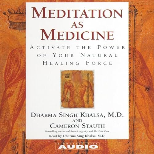 Meditation as Medicine Audiolivro Por Cameron Stauth, Guru Dharma Singh Khalsa M.D. M.D. capa