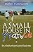 A Small House in France: How an English couple turned a neglected French cottage, an acre of land and a walnut orchard into a holiday retreat