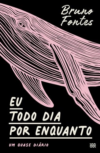 Eu todo dia por enquanto: um quase diário