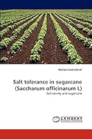 Salt tolerance in sugarcane (Saccharum officinarum L): Soil salinity and sugarcane 3838341309 Book Cover