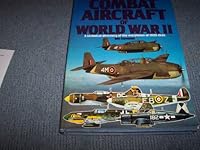 Illustrated Encyclopedia of Combat Aircraft of World War II: A technical directory of the warplanes of 1939-1945 0861010175 Book Cover