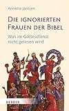 Die ignorierten Frauen der Bibel: Was im Gottesdienst nicht gelesen wird