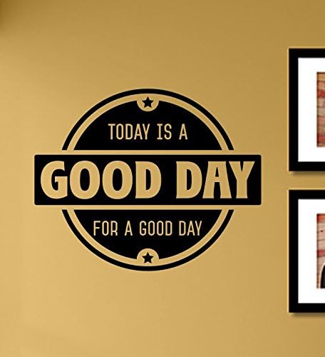 Vinilo decorativo para pared con texto en inglés «Today is a Good Day for a Good Day»