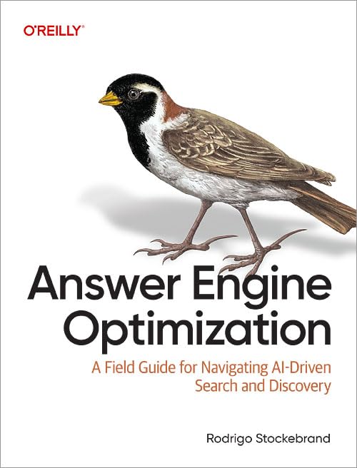 Answer Engine Optimization: A Field Guide for Navigating AI-Driven Search and Discovery      1st Edition