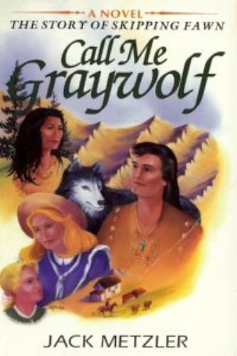 Call Me Graywolf (3 Volume Set (The Story of Skipping Fawn , So3)