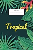  Libreta Tropical: Cuaderno de rayas para tomar notas - 120 páginas