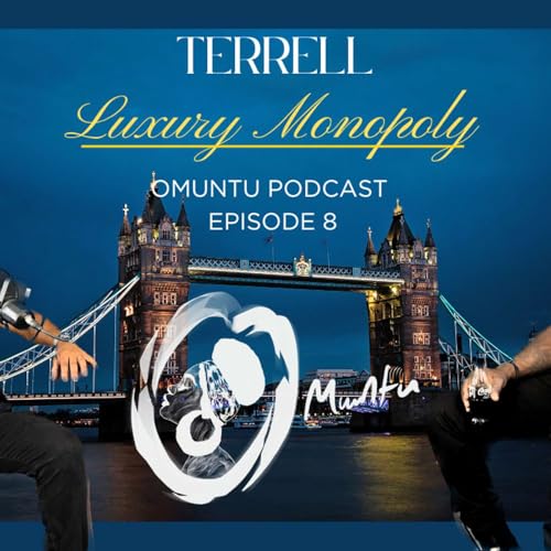 Omuntu Podcast Episode 8 - Terrell &ldquo;Luxury Monopoly &ldquo;