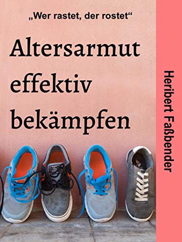 Altersarmut effektiv bekämpfen: Es gibt kaum einen 70-Jährigen, der keine Schmerzen hat...