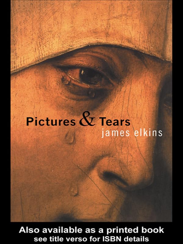 Pictures and Tears: A History of People Who Have Cried in Front of Paintings      1st Edition, Kindle Edition