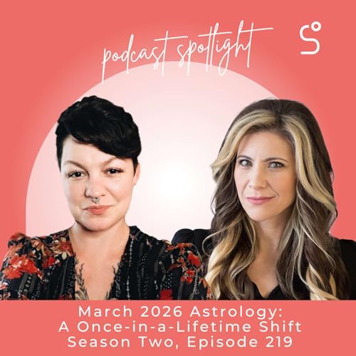 March 2026 Astrology: A Once-in-a-Lifetime Shift (Stevie Calista) - Episode 219