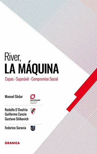 River, La Máquina: Copas, Superávit, Compromiso Social (Spanish Edition)