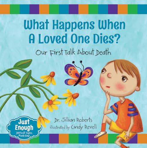 What Happens When a Loved One Dies?: Our First Talk About Death (Just Enough, 2)