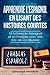 Apprendre l’espagnol en lisant des histoires courtes: 10 histoires en Espagnol et en Français avec une liste de vocabulaire